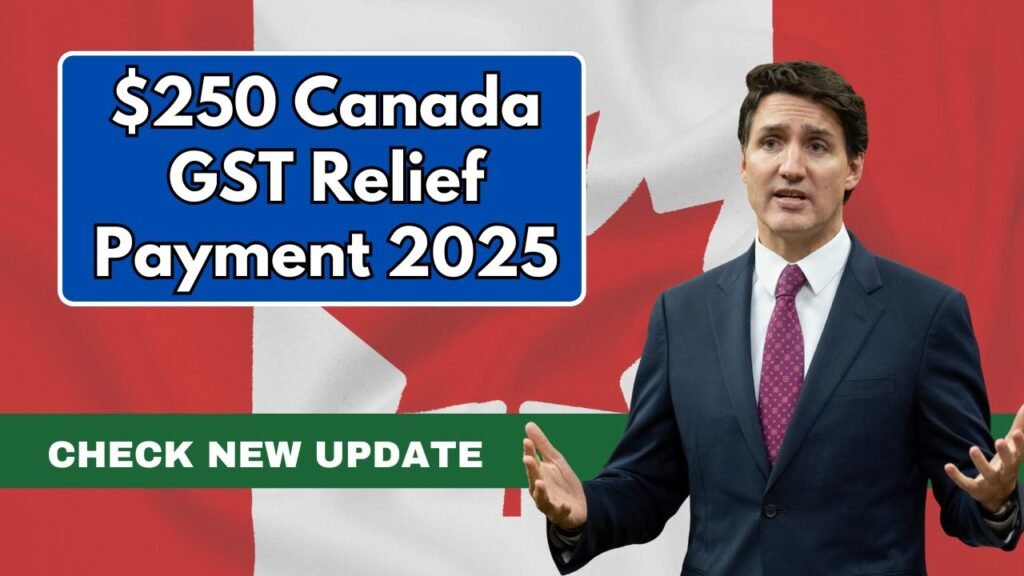 $250 Canada GST Relief Payment 2025